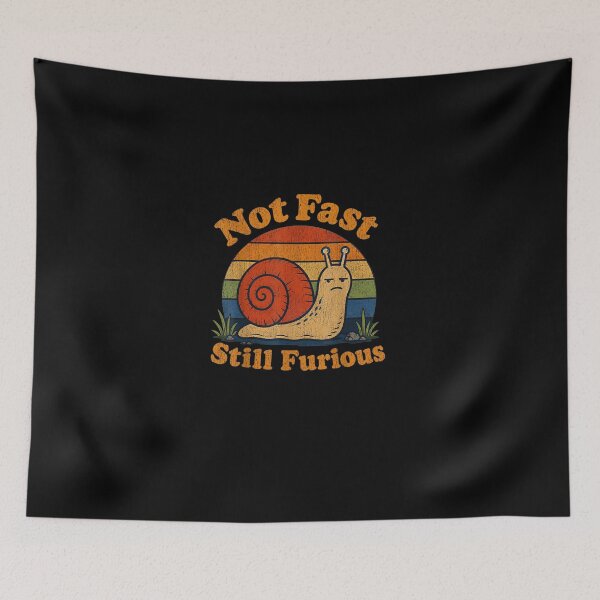 Item preview, Not Fast Still Furious Snail Pace Angry Sarcastic Humor  designed and sold by MatherFisher.