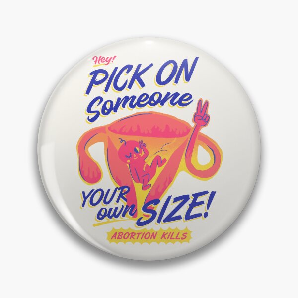Item preview, Pick On Someone Your Own Size, Abortion Kills designed and sold by Rehumanize International.
