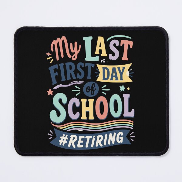 Item preview, My Last First Day of School Retiring Teacher 4 designed and sold by Positive&FunnyThings.
