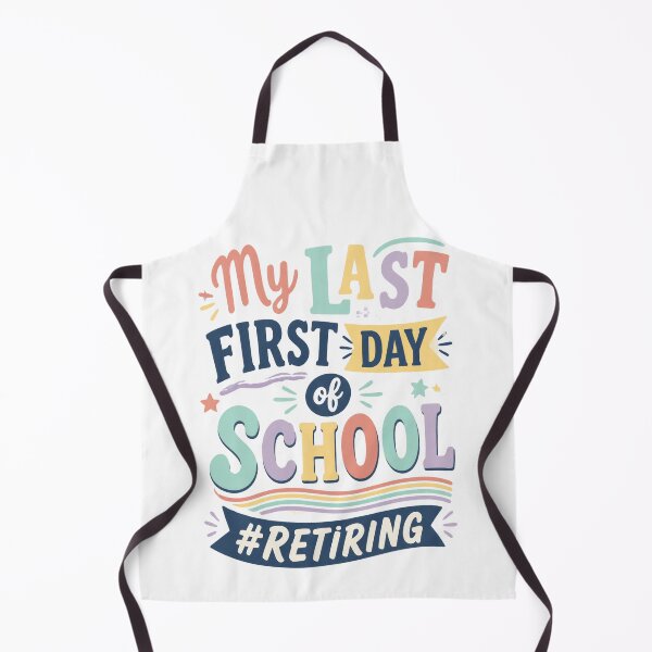 Item preview, My Last First Day of School Retiring Teacher 4 designed and sold by Positive&FunnyThings.