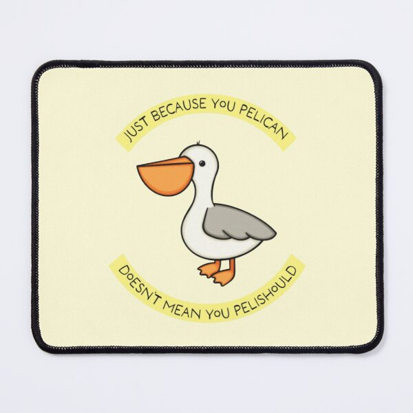 Item preview, Just Because You Pelican Doesn't Mean You Pelishould designed and sold by Spring Things.