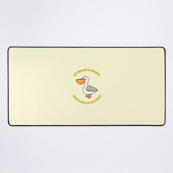 Item preview, Just Because You Pelican Doesn't Mean You Pelishould designed and sold by Spring Things.