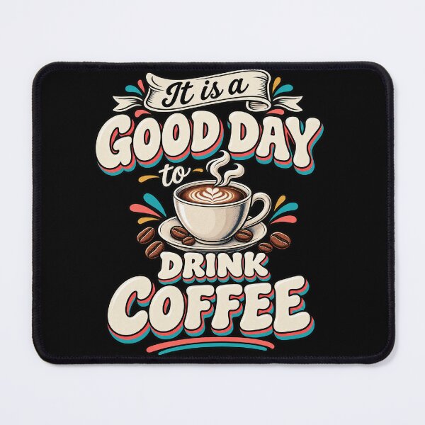 Item preview, It Is a Good Day to Drink Coffee designed and sold by LST-Desings.