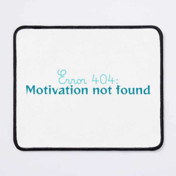 Artikelvorschau, Fehler 404: Motivation nicht gefunden (Witziger Systemfehler im Design) entworfen und verkauft von WordsClub.