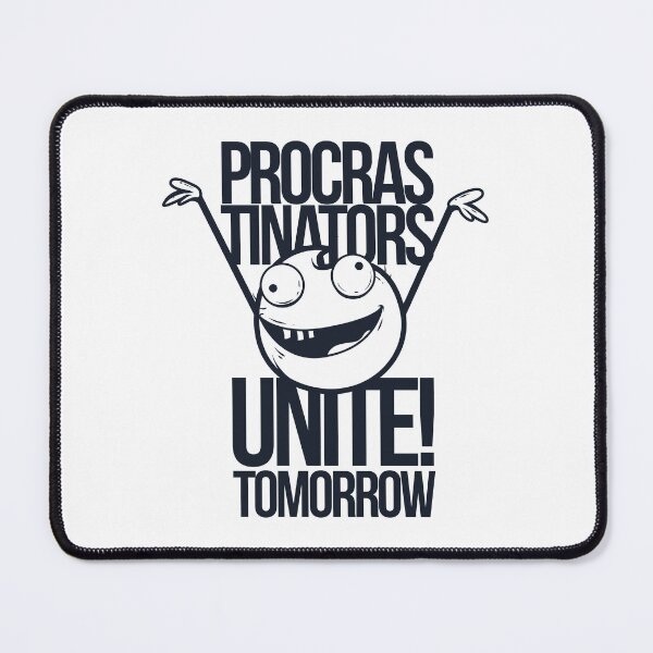 Item preview, Procrastinators Unite Tomorrow Funny Quote designed and sold by NovaCutCrafts.