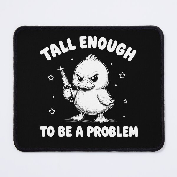 Item preview, Funny Duck Humor Tall Enough to Be A Problem designed and sold by Kladhadredo.