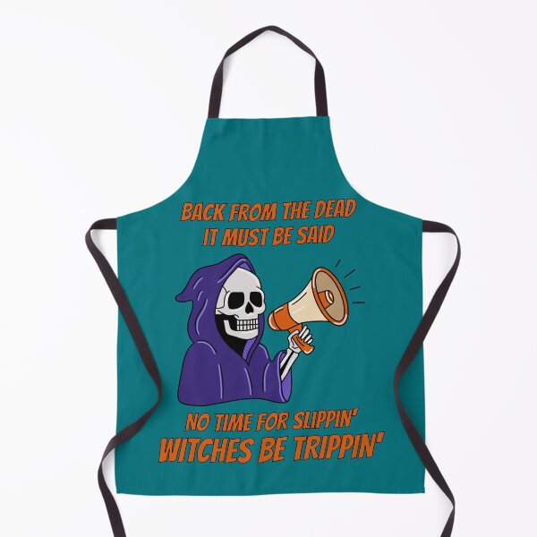 Item preview, Back From The Dead Witches Be Trippin Grim Reaper designed and sold by TheNiftySpot.