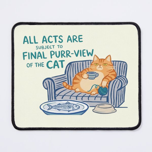 Item preview, All Acts Are Subject to Final Purr-View of the Cat – Funny Cat Design designed and sold by Mavielle Blooms.