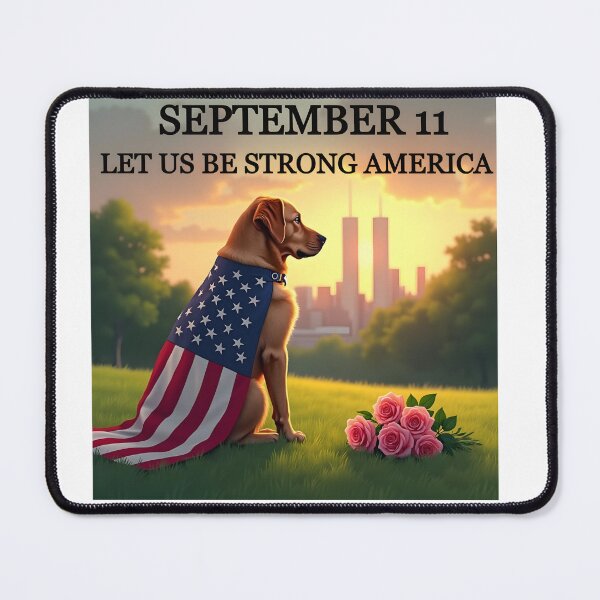 Item preview, SEPTEMBER 11 LET US BE STRONG AMERICA PATRIOTIC DOG designed and sold by PawsStudioAU.