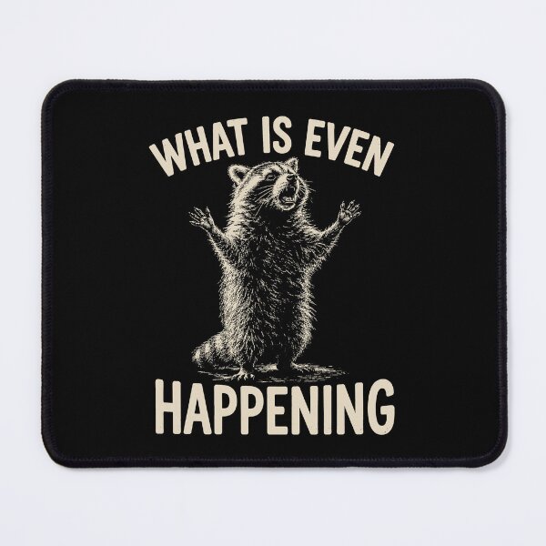 Item preview, What Is Even Happening funny Raccoon designed and sold by Kladhadredo.