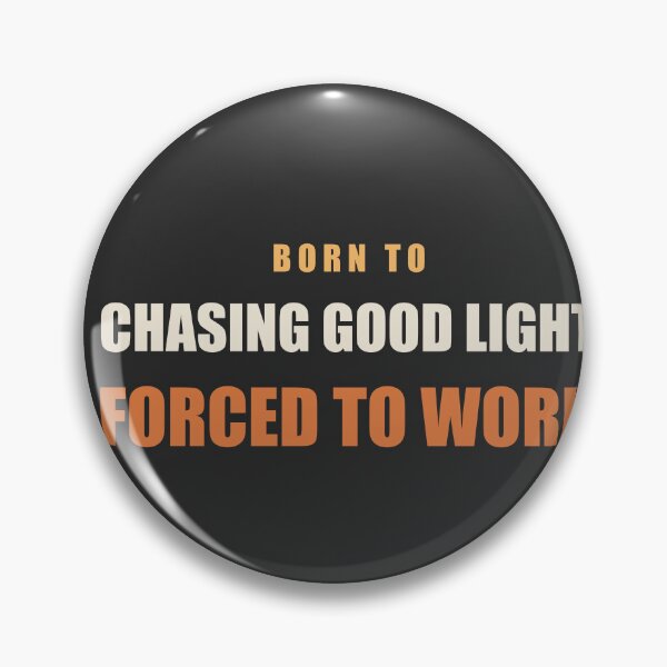Item preview, Born To Chasing Good Light Forced To Work - Photographer designed and sold by RetroThreadWorks.