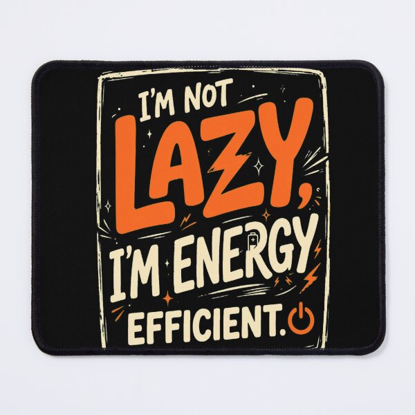 Item preview, Im Not Lazy Im Energy Efficient Funny Quote designed and sold by ShanWildflower.
