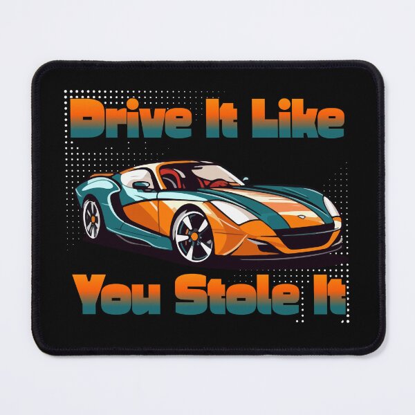 Item preview, Drive It Like You Stole It designed and sold by monika-arthing.
