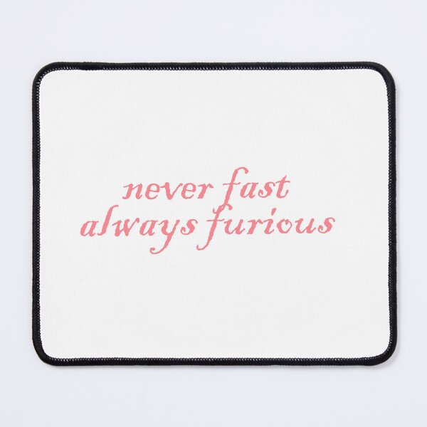 Item preview, Never Fast, Always Furious designed and sold by juno.exe.