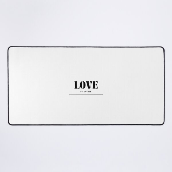 Item preview, “Love I’m over it” designed and sold by WitchyWoos.