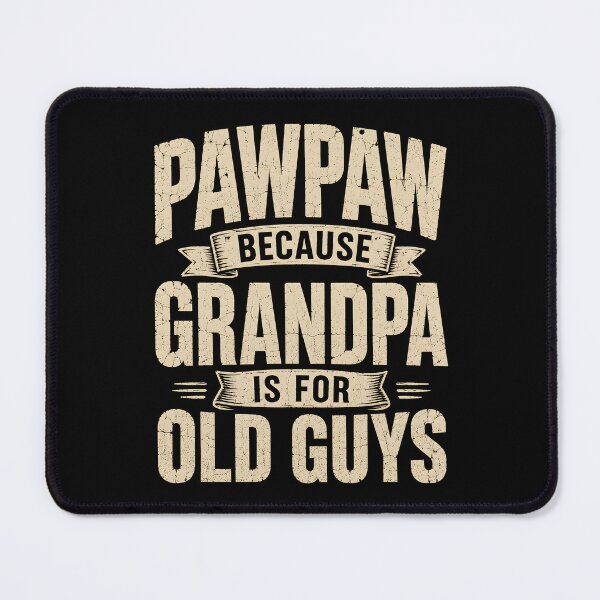 Item preview, Pawpaw Because grandpa is for old guys designed and sold by a-turner-paint.