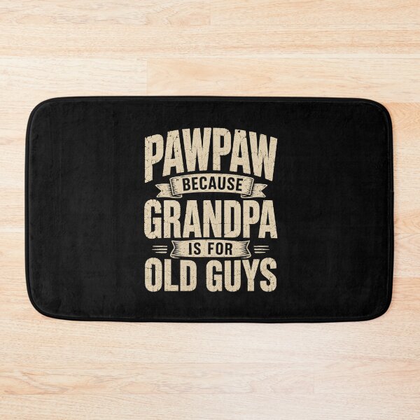 Item preview, Pawpaw Because grandpa is for old guys designed and sold by a-turner-paint.