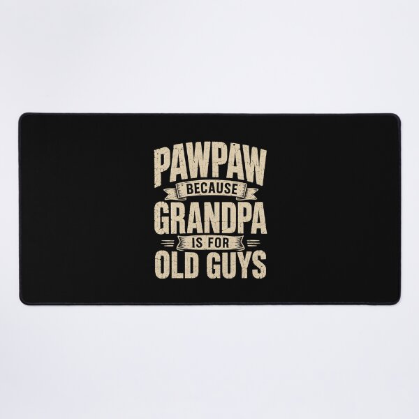 Item preview, Pawpaw Because grandpa is for old guys designed and sold by a-turner-paint.