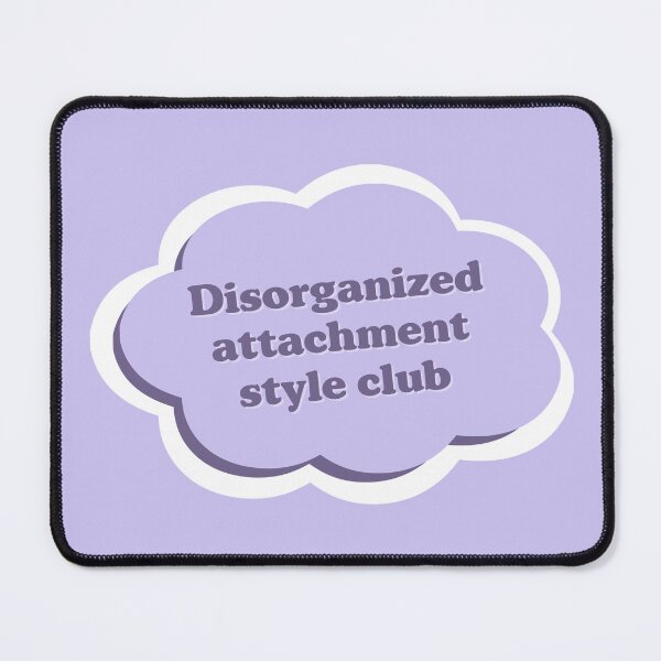 Item preview, Disorganized Attachment Style Club designed and sold by Cute-Chaotic-Co.