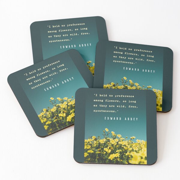 Item preview, Edward Abbey quote: I hold no preference among flowers, so long as they are wild, free, spontaneous. designed and sold by artbleed.