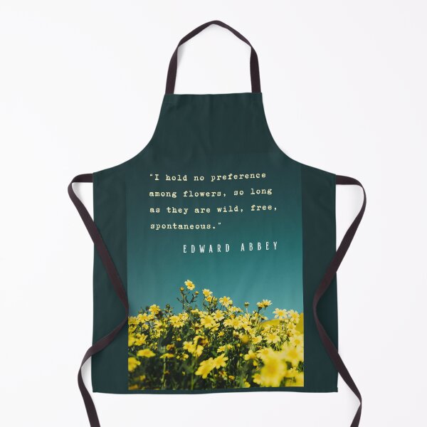 Item preview, Edward Abbey quote: I hold no preference among flowers, so long as they are wild, free, spontaneous. designed and sold by artbleed.
