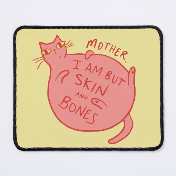 Item preview, Mother, I Am But Skin and Bones Cat designed and sold by Stephanie McRae.