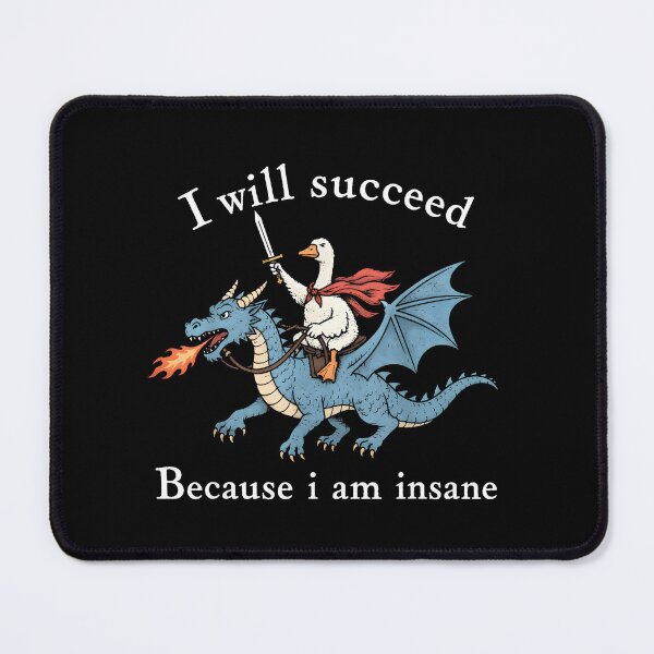 Item preview, Animal Dragon Goose I Will Succeed Because I Am Insane Funny Fantasy Gift designed and sold by LASTIQUE-dd.