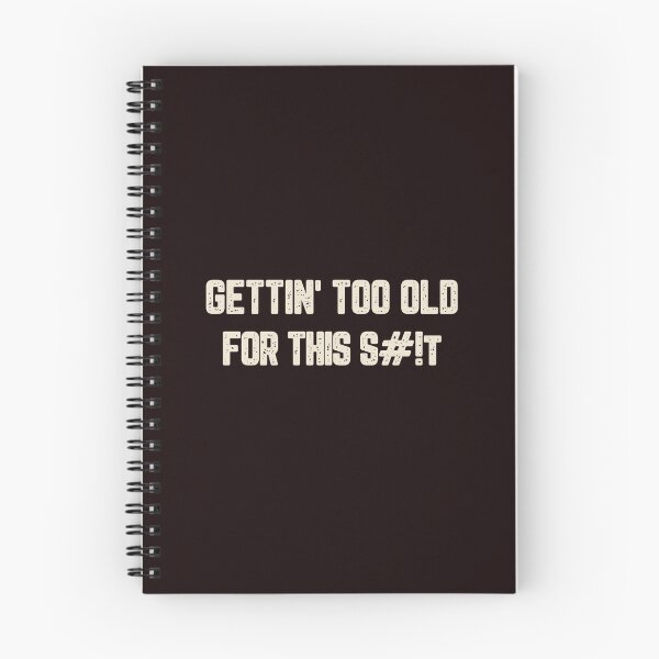Item preview, Gettin' Too Old For This S#!t designed and sold by JJShirtz.