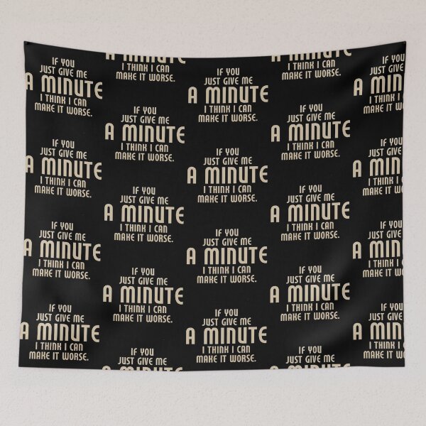 Item preview, Funny Quote  If You Give Me a Minute, I Can Make It Worse  designed and sold by AhmedZouita.