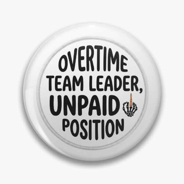 Item preview, Overtime Team Leader Unpaid Position Funny Office Sarcastic Corporate Management Quote designed and sold by raedattia.