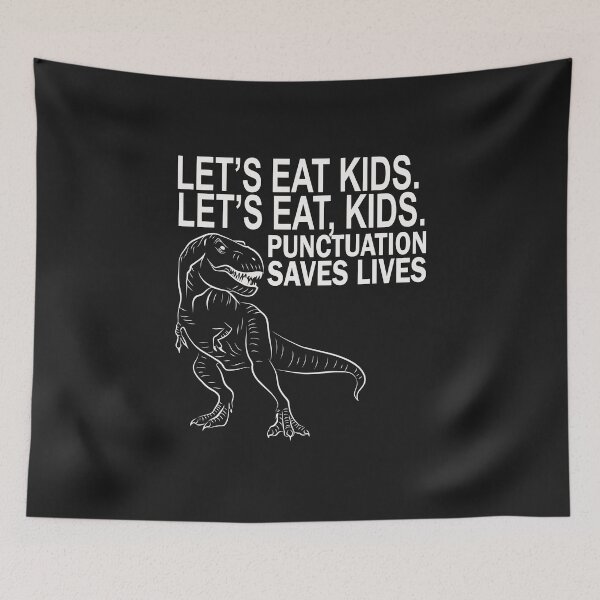 Item preview, “Let’s Eat Kids. Let’s Eat, Kids. Punctuation Saves  Lives” designed and sold by karmastore.