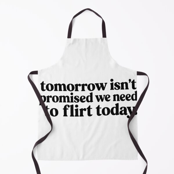 Item preview, Tomorrow Isn't Promised We Need To Flirt Today Funny Dating Quote designed and sold by VGAfanatic.