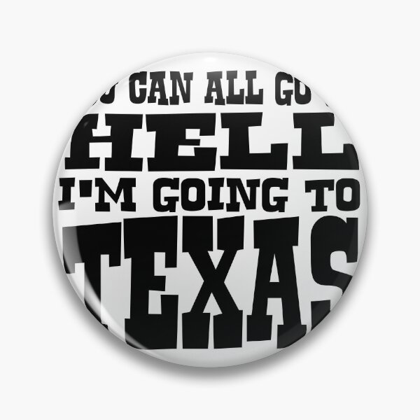 Item preview, You Can All Go to Hell I'm Going to Texas designed and sold by joshpincus.