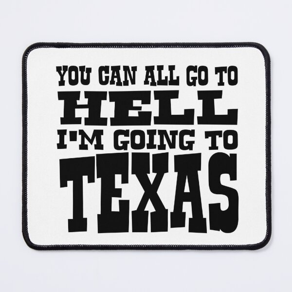 Item preview, You Can All Go to Hell I'm Going to Texas designed and sold by joshpincus.