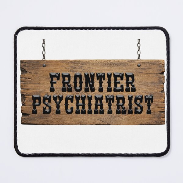 Item preview, Frontier Psychiatrist designed and sold by joshpincus.