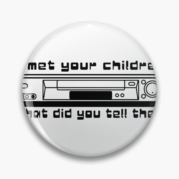 Item preview, I Met Your Children. What Did You Tell Them designed and sold by joshpincus.