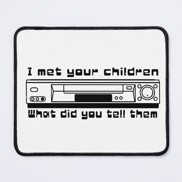 Item preview, I Met Your Children. What Did You Tell Them designed and sold by joshpincus.