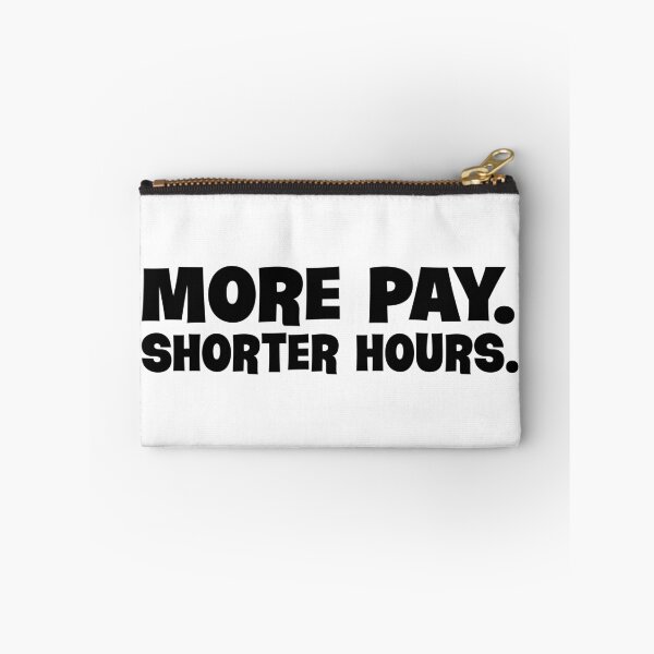 Item preview, More Pay. Shorter Hours. designed and sold by joshpincus.