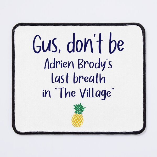 Item preview, Gus don't be - The Village - Psych designed and sold by hotchkiss2earth.