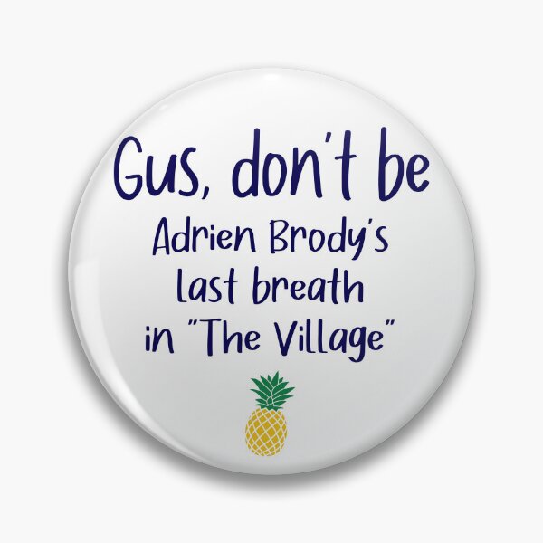 Item preview, Gus don't be - The Village - Psych designed and sold by hotchkiss2earth.
