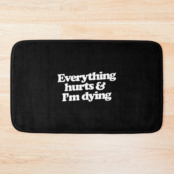 Item preview, Everything Hurts And I'M Dying Funny Sarcastic Quote Design | ⭐⭐⭐⭐⭐ designed and sold by Ursa Major.