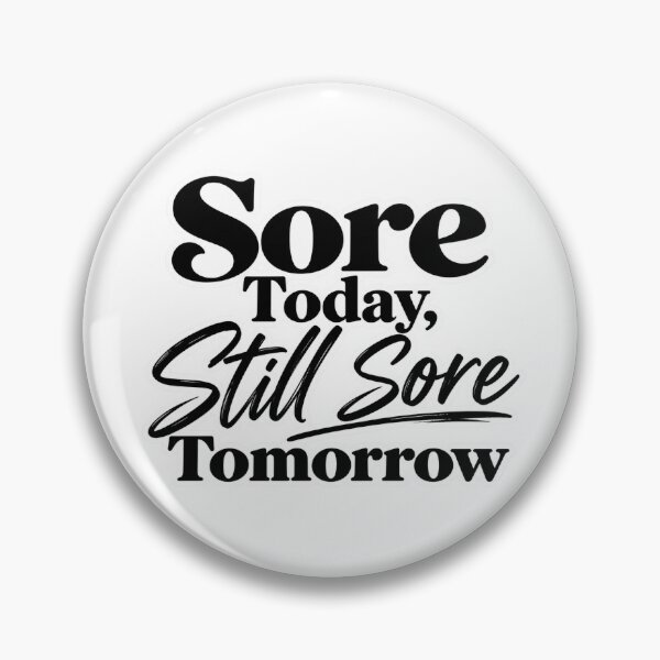 Item preview, Sore Today, Still Sore Tomorrow designed and sold by Kellimade.