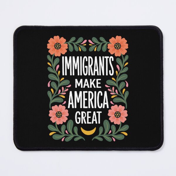 Item preview, Immigrants Make America Great Floral Pro Immigration Social Justice designed and sold by IsDesignHub.