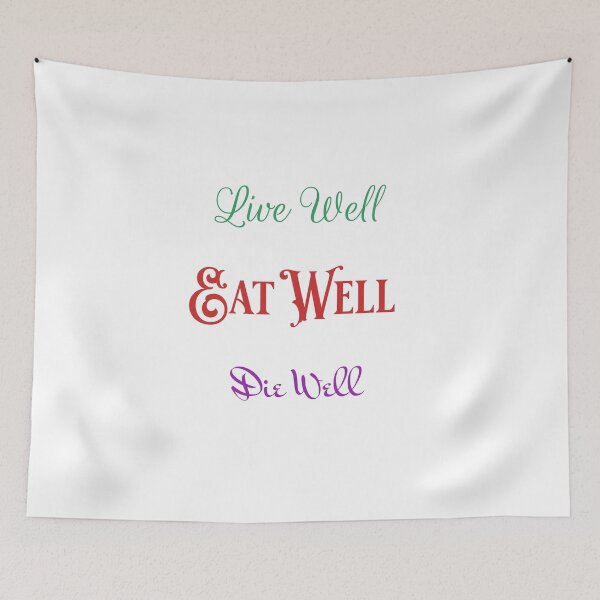 Aperçu de l'œuvre Bien vivre, bien manger, bien mourir créée et vendue par Caris Clothing.