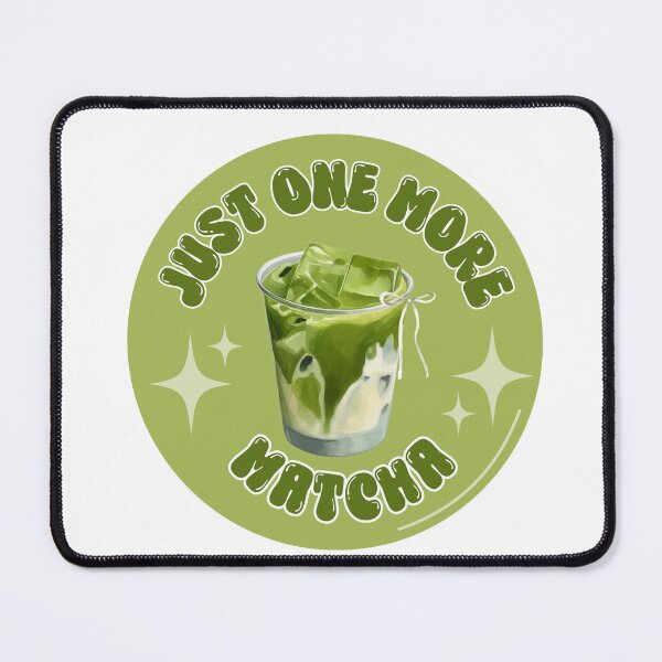 Item preview, Just One More Matcha  designed and sold by ChaoticNeutral420.