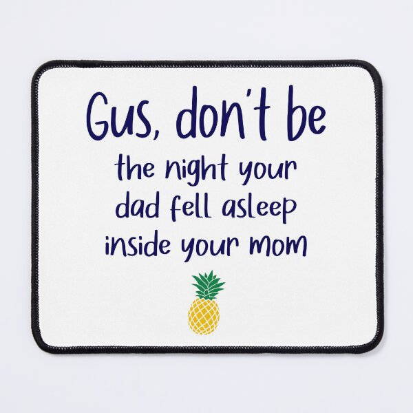 Item preview, Gus don't be - Dad fell asleep - Psych designed and sold by hotchkiss2earth.