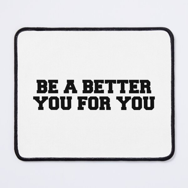 Item preview, be a better you for you  designed and sold by Borublue.