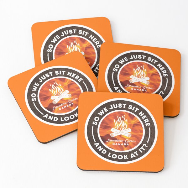 Item preview, So we just sit here and look at it? Quebec Canada Campfire designed and sold by Hakuna Ricotta.