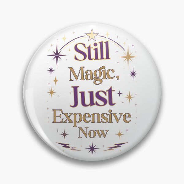 Item preview, Still Magic Just Expensive Now designed and sold by suespak.
