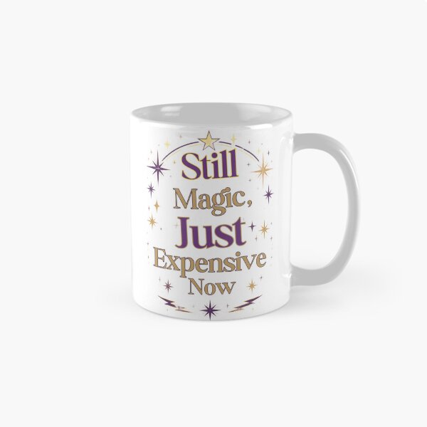 Item preview, Still Magic Just Expensive Now designed and sold by suespak.